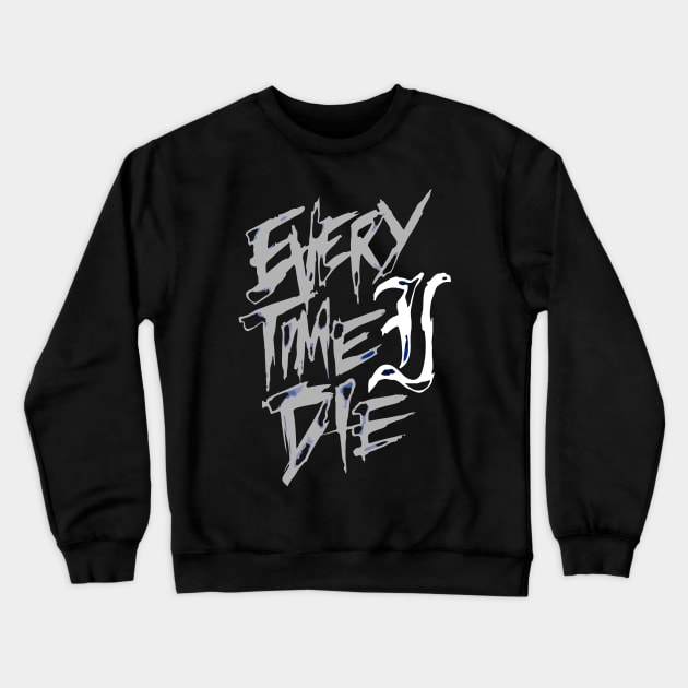 Every Time I Die Crewneck Sweatshirt by Daniel Cantrell